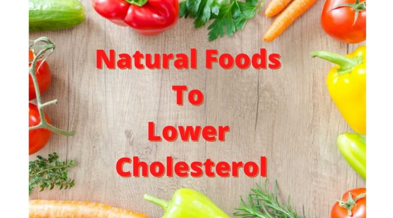 Natural foods to lower cholesterol