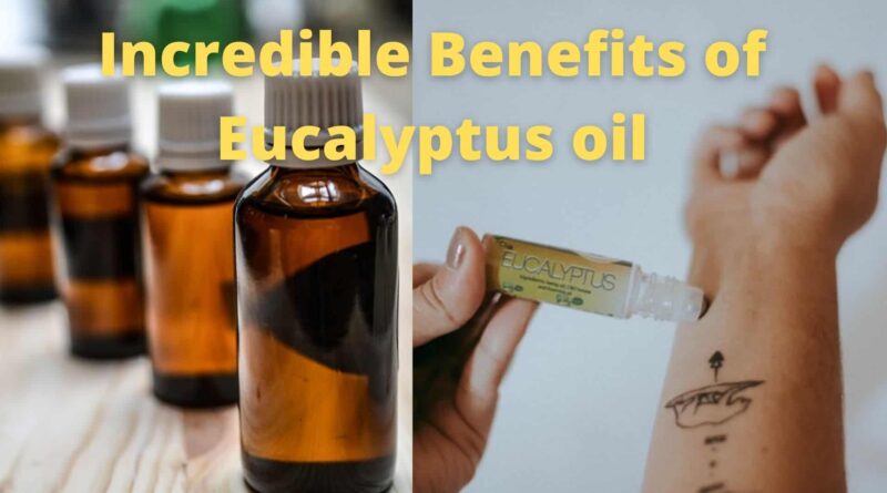 Incredible Benefits of Eucalyptus